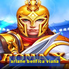 ariane benfica viana